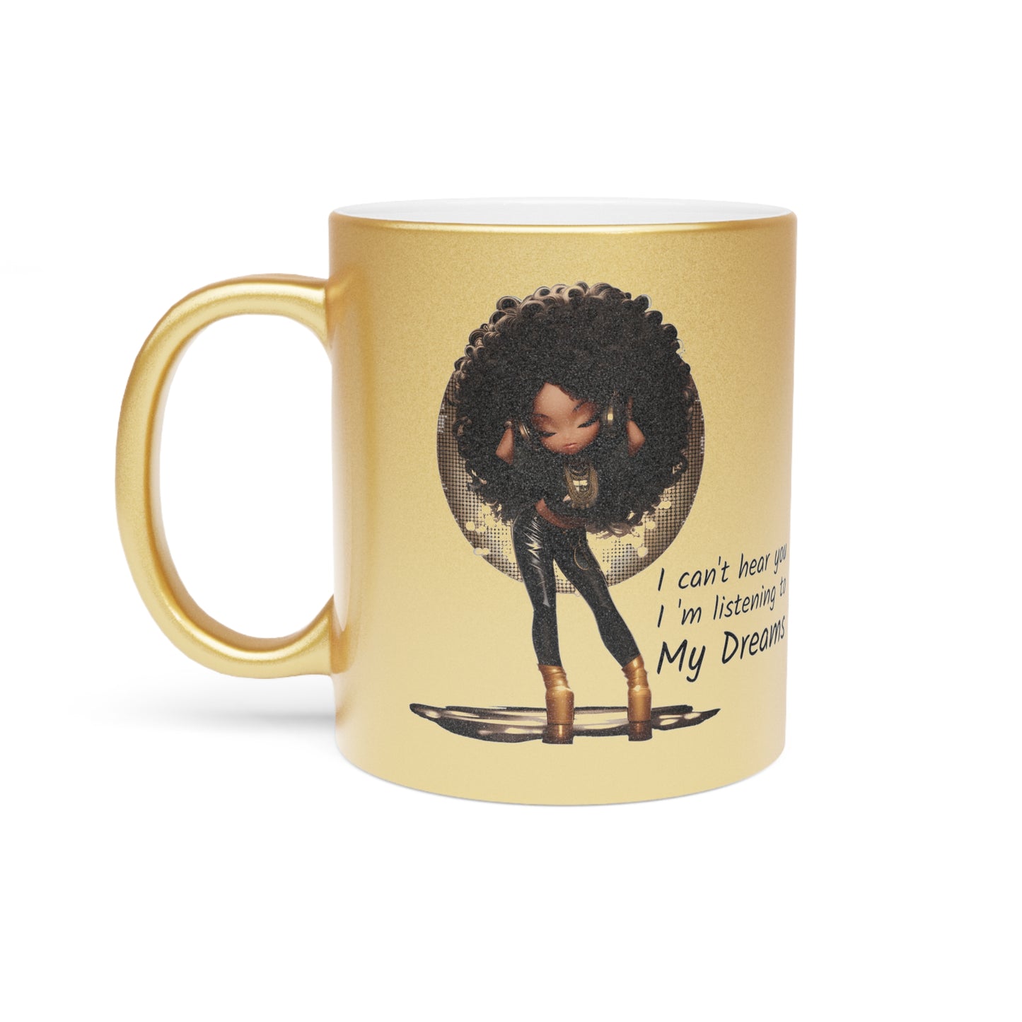 I'm Listening To My Dreams Afrocentric Black Woman Motivational Graphic Art Metallic Coffee Mug