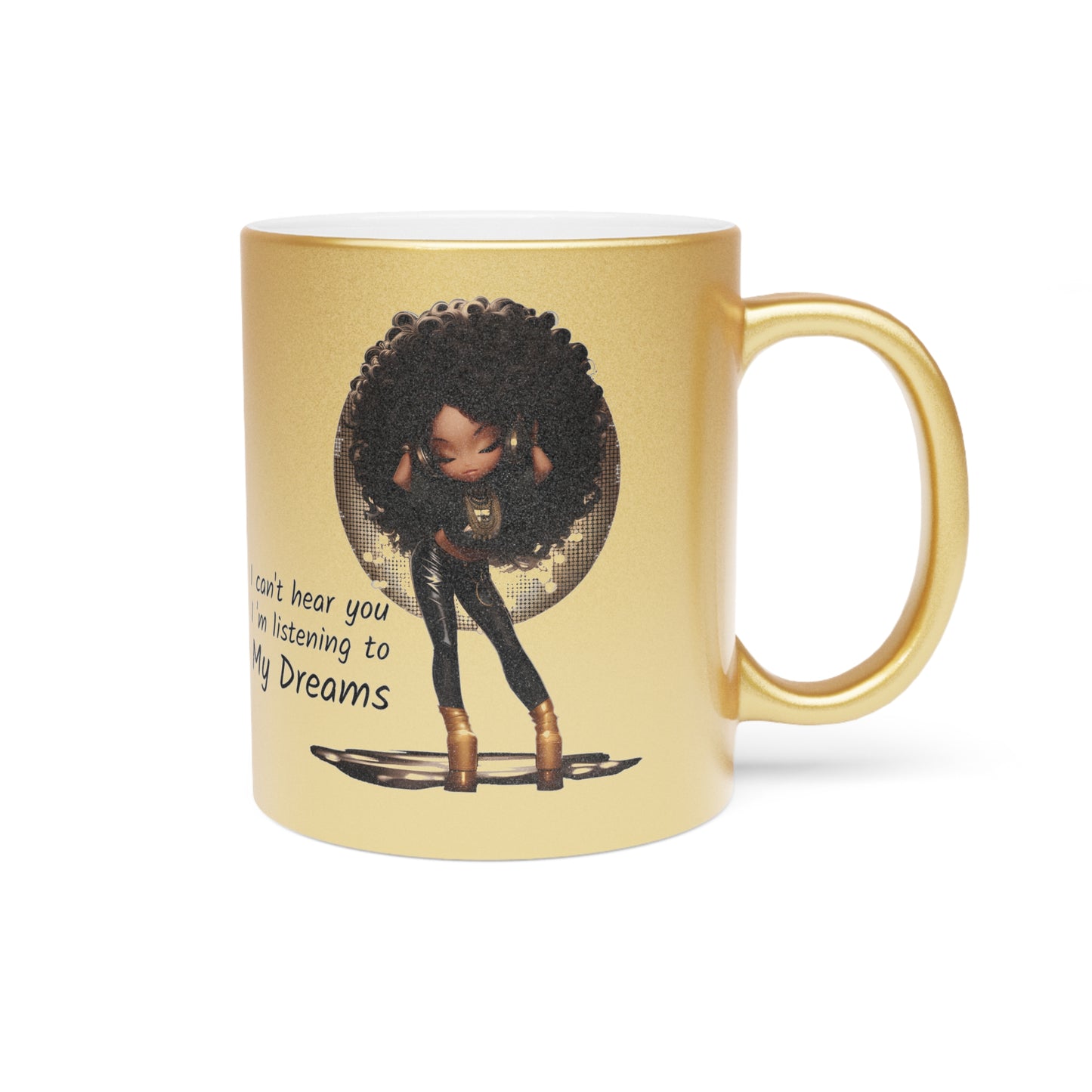 I'm Listening To My Dreams Afrocentric Black Woman Motivational Graphic Art Metallic Coffee Mug