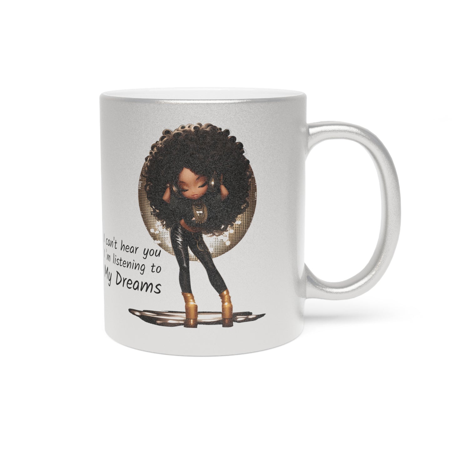 I'm Listening To My Dreams Afrocentric Black Woman Motivational Graphic Art Metallic Coffee Mug