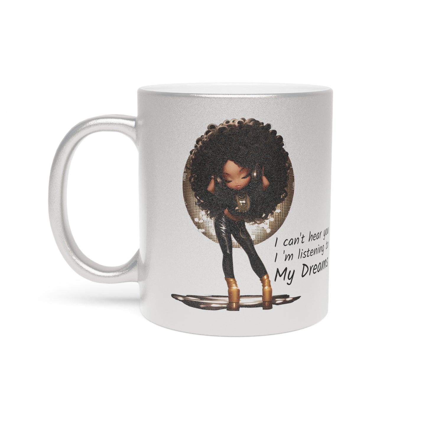 I'm Listening To My Dreams Afrocentric Black Woman Motivational Graphic Art Metallic Coffee Mug