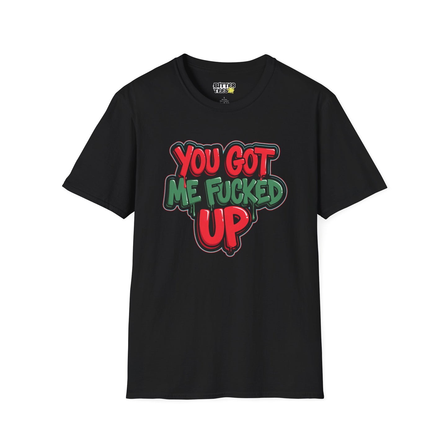 You Got Me F*cked Up Bold NSFW Meme Streetwear Shirt