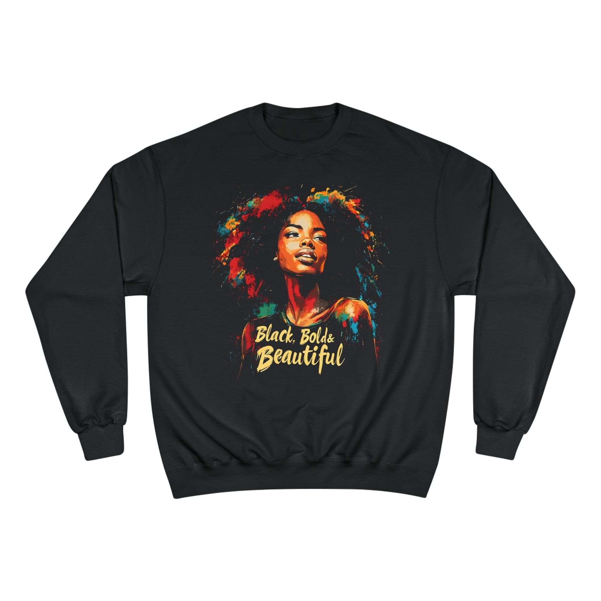 Black Bold And Beautiful Black Woman Art Champion Sweatshirt - Xtreme Shopper